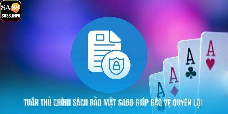Tuân thủ chính sách bảo mật SA88 giúp bảo vệ quyền lợi