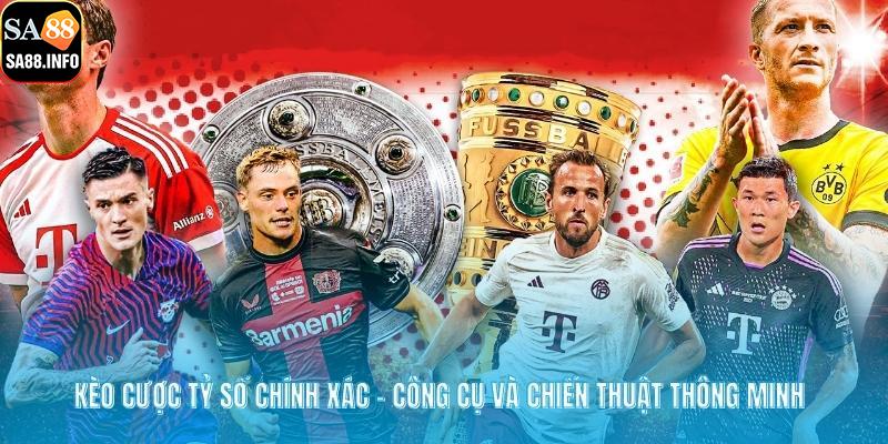 Kèo Cược Tỷ Số Chính Xác