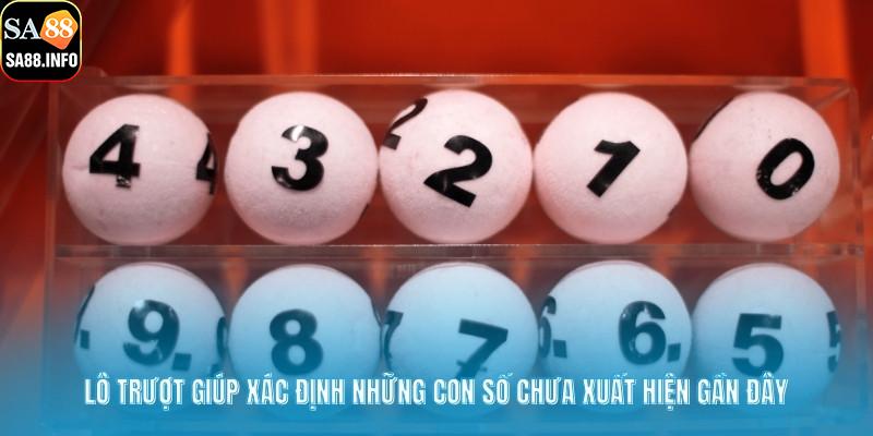 Lô trượt giúp xác định những con số chưa xuất hiện gần đây